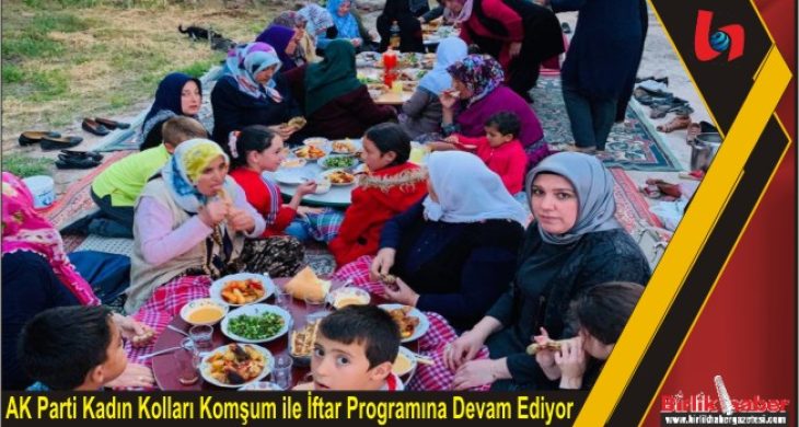 AK Parti Kadın Kolları Komşum ile İftar Programına Devam Ediyor