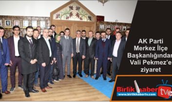 AK Parti Merkez İlçe Başkanlığından Vali Pekmez’e ziyaret