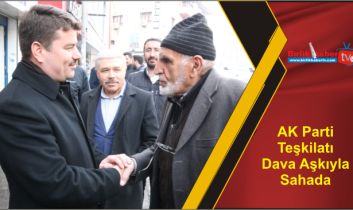 AK Parti Teşkilatı Dava Aşkıyla Sahada