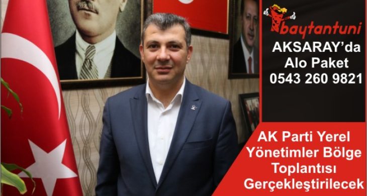 AK Parti Yerel Yönetimler Bölge Toplantısı Gerçekleştirilecek