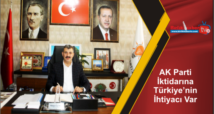 AK Parti İktidarına Türkiye’nin İhtiyacı Var