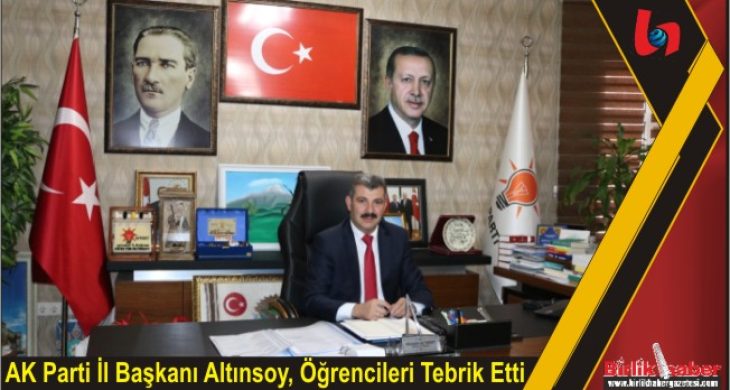 AK Parti İl Başkanı Altınsoy, Öğrencileri Tebrik Etti