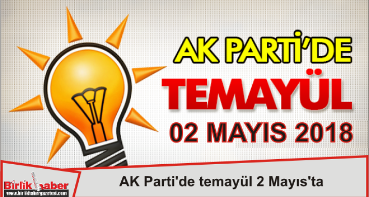 AK Parti’de temayül 2 Mayıs’ta