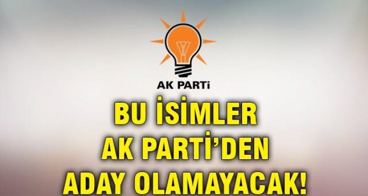 AK Parti’den aday adayı olamayacak kişiler