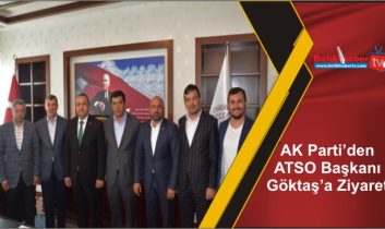 AK Parti’den ATSO Başkanı Göktaş’a Ziyaret