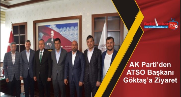 AK Parti’den ATSO Başkanı Göktaş’a Ziyaret