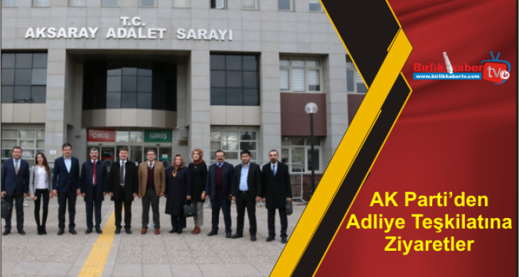 AK Parti’den Adliye Teşkilatına Ziyaretler