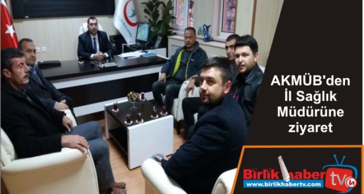 AKMÜB’den İl Sağlık Müdürüne ziyaret