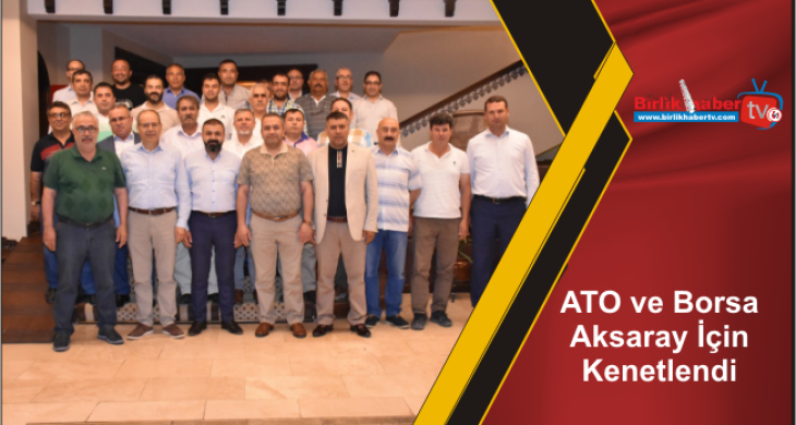 ATO ve Borsa Aksaray İçin Kenetlendi