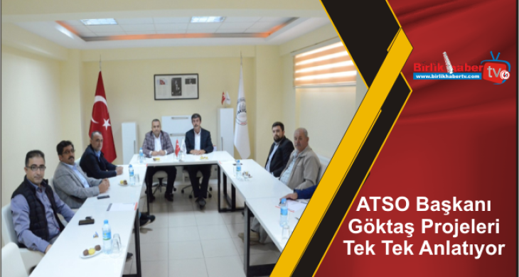 ATSO Başkanı Göktaş Projeleri Tek Tek Anlatıyor