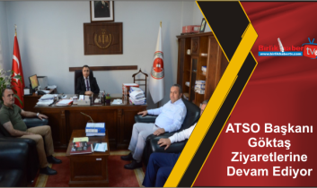 ATSO Başkanı Göktaş Ziyaretlerine Devam Ediyor