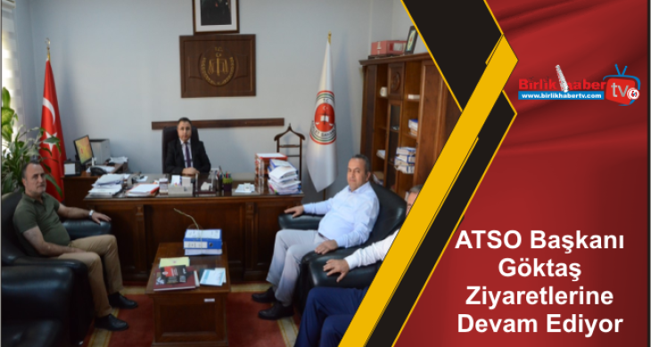 ATSO Başkanı Göktaş Ziyaretlerine Devam Ediyor