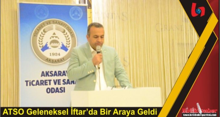 ATSO Geleneksel İftar’da Bir Araya Geldi