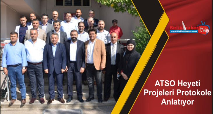 ATSO Heyeti Projeleri Protokole Anlatıyor