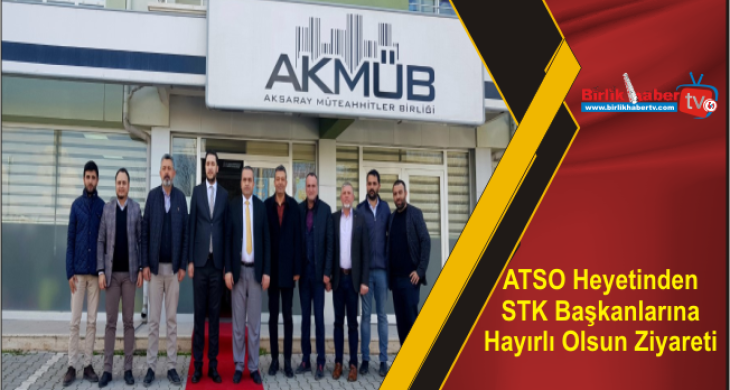 ATSO Heyetinden STK Başkanlarına Hayırlı Olsun Ziyareti