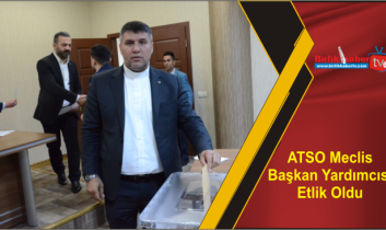 ATSO Meclis Başkan Yardımcısı Etlik Oldu