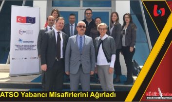 ATSO Yabancı Misafirlerini Ağırladı