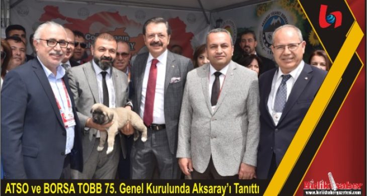 ATSO ve BORSA TOBB 75. Genel Kurulunda Aksaray’ı Tanıttı