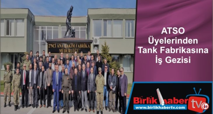 ATSO Üyelerinden Tank Fabrikasına İş Gezisi