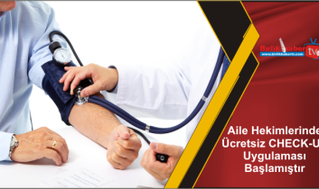 Aile Hekimlerinde Ücretsiz CHECK-UP Uygulaması Başlamıştır