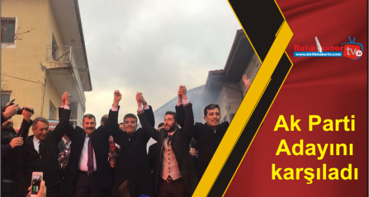 Ak Parti Adayını karşıladı