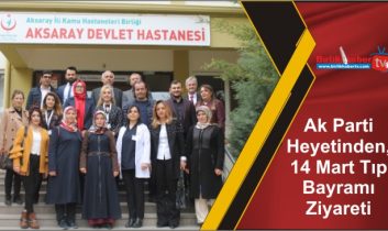 Ak Parti Heyetinden, 14 Mart Tıp Bayramı Ziyareti