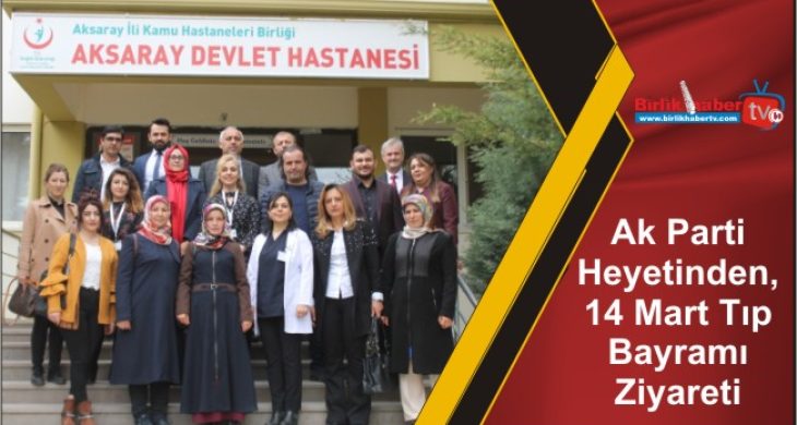 Ak Parti Heyetinden, 14 Mart Tıp Bayramı Ziyareti