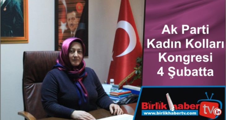 Ak Parti Kadın Kolları Kongresi 4 Şubatta