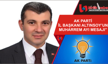 Ak Parti İl Başkanı Altınsoy’un Muharrem Ayı Mesajı