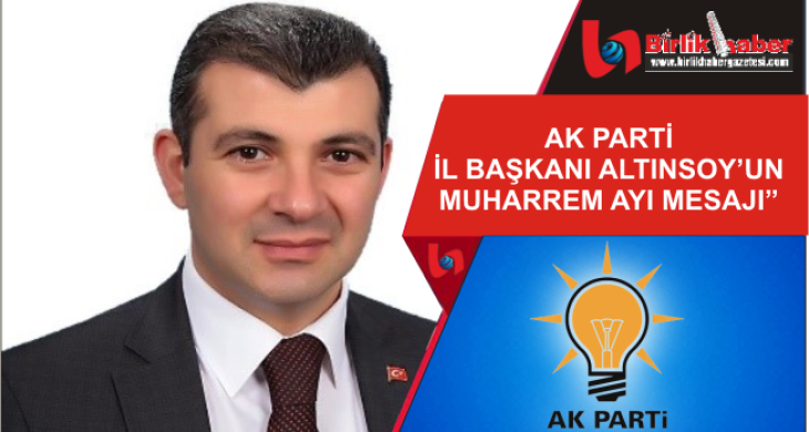 Ak Parti İl Başkanı Altınsoy’un Muharrem Ayı Mesajı