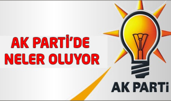 Ak Parti’de neler oluyor?