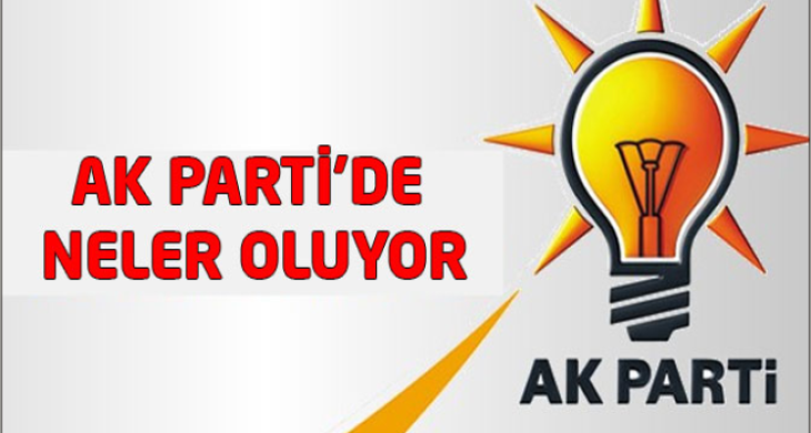 Ak Parti’de neler oluyor?