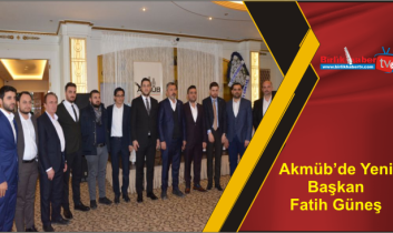 Akmüb’de Yeni Başkan Fatih Güneş