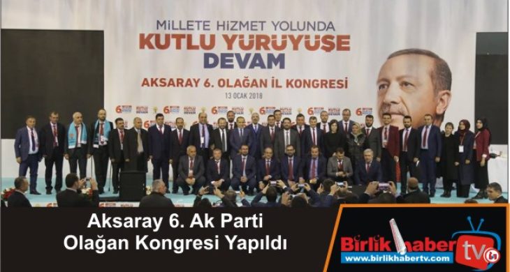 Aksaray 6. Ak Parti Olağan Kongresi Yapıldı