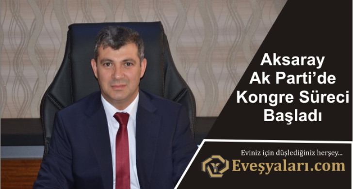 Aksaray Ak Parti’de Kongre Süreci Başladı