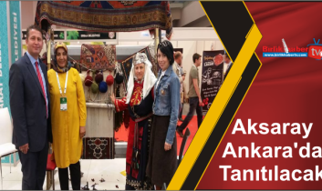 Aksaray Ankara’da Tanıtılacak