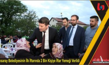 Aksaray Belediyesinin İlk İftarında 2 Bin Kişiye İftar Yemeği Verildi