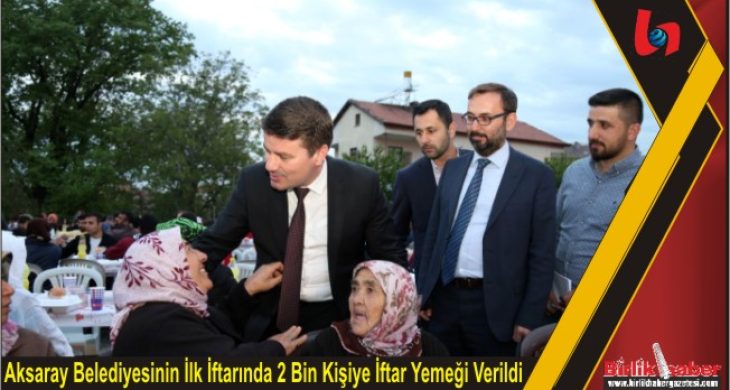 Aksaray Belediyesinin İlk İftarında 2 Bin Kişiye İftar Yemeği Verildi