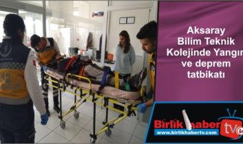 Aksaray Bilim Teknik Kolejinde Yangın ve deprem tatbikatı