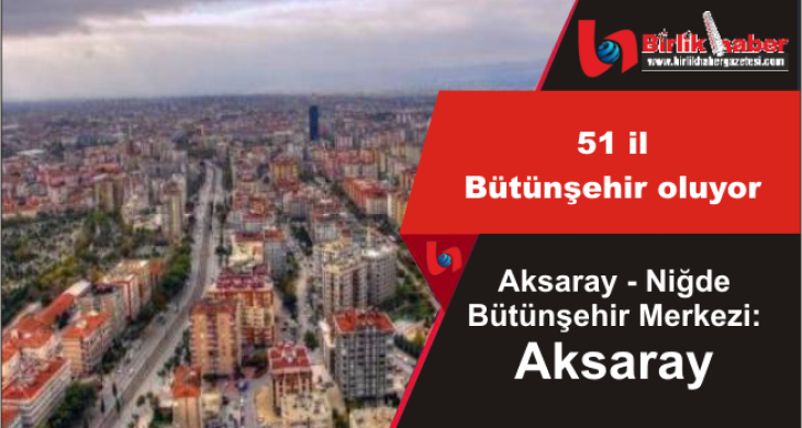 Aksaray Bütünşehir oluyor