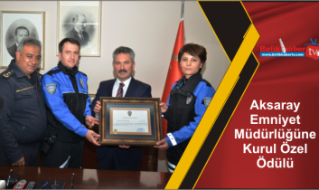 Aksaray Emniyet Müdürlüğüne Kurul Özel Ödülü