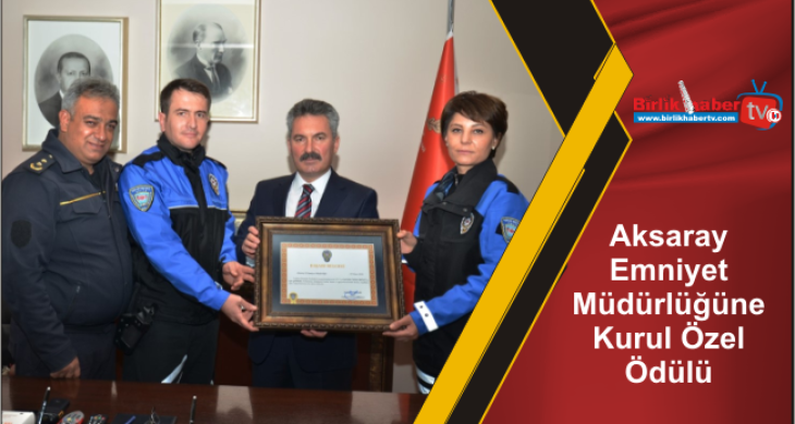 Aksaray Emniyet Müdürlüğüne Kurul Özel Ödülü