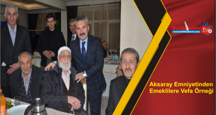 Aksaray Emniyetinden Emeklilere Vefa Örneği