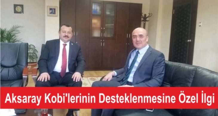 Aksaray Kobi’lerinin Desteklenmesine Özel İlgi