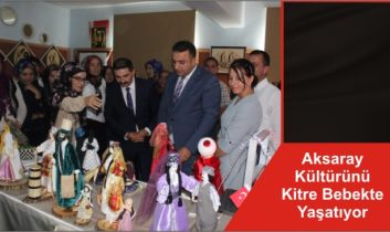 Aksaray Kültürünü Kitre Bebekte Yaşatıyor