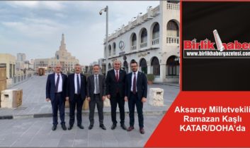 Aksaray Milletvekili Ramazan Kaşlı KATAR/DOHA’da