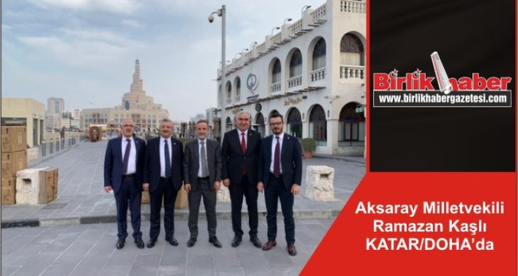 Aksaray Milletvekili Ramazan Kaşlı KATAR/DOHA’da