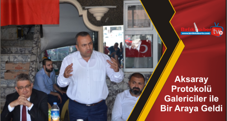 Aksaray Protokolü Galericiler le Bir Araya Geldi