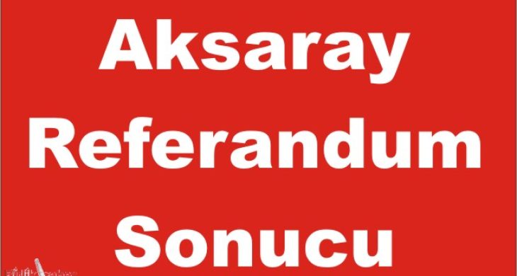 Aksaray Referandum Sonucu