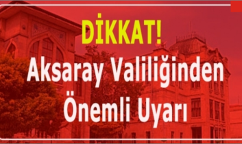 Aksaray Valiliğinden önemli duyuru